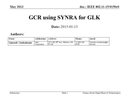 Doc.: IEEE 802.11-15/0150r0 Submission May 2013 Osama Aboul-Magd (Huawei Technologies)Slide 1 GCR using SYNRA for GLK Date: 2015-01-13 Authors: