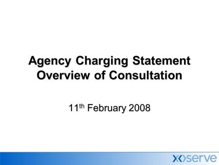 Agency Charging Statement Overview of Consultation 11 th February 2008.