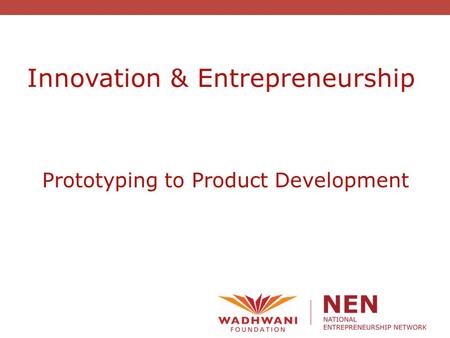 Innovation & Entrepreneurship Prototyping to Product Development.