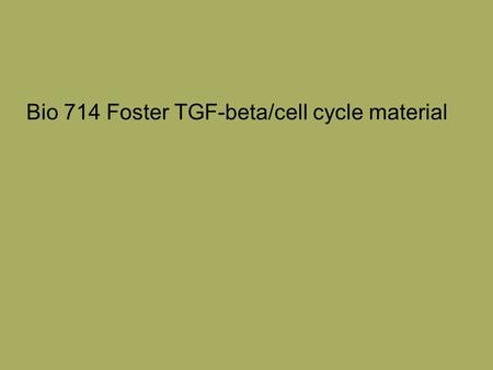 Bio 714 Foster TGF-beta/cell cycle material. Points: Suppression of either PLD or mTOR in the absence of serum results in apoptosis Importantly, suppression.