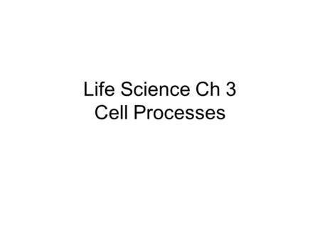 Life Science Ch 3 Cell Processes. Matter Atoms – smallest unit of matterAtoms –Electrons- negative particles around the nucleus –Nucleus – center of atom.
