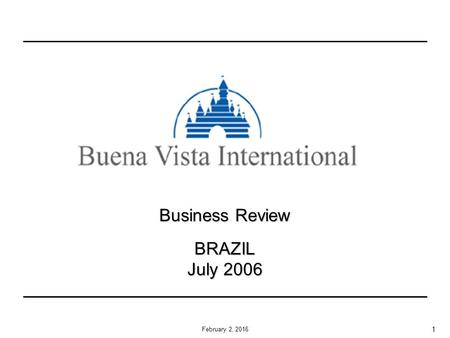 1 February 2, 2016 Business Review BRAZIL July 2006.