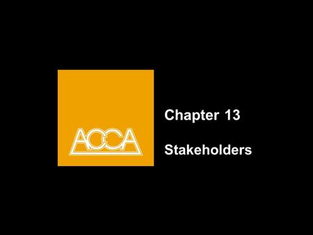 Chapter 13 Stakeholders. Chapter Outline STAKEHOLDERS INTERNAL CONNECTEDEXTERNALCONFLICT.