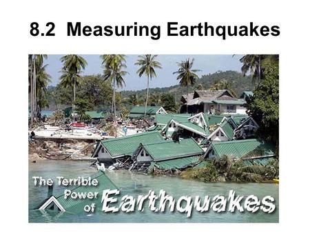 8.2 Measuring Earthquakes