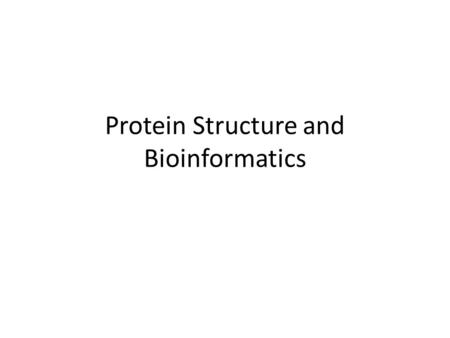 Protein Structure and Bioinformatics. Chapter 2 What is protein structure? What are proteins made of? What forces determines protein structure? What is.