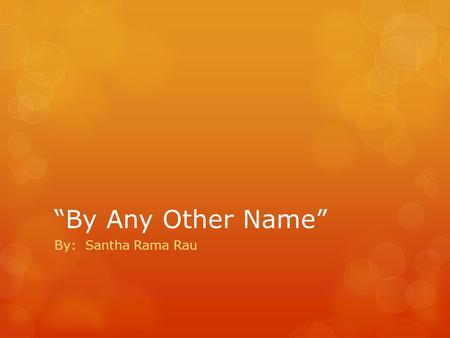 “By Any Other Name” By: Santha Rama Rau.