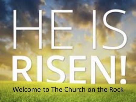 Welcome to The Church on the Rock. Communion (1 John 4:9-11) This is how God showed his love among us: He sent his one and only Son into the world that.