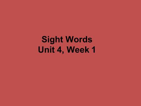 Sight Words Unit 4, Week 1. saw I a big, fat duck.