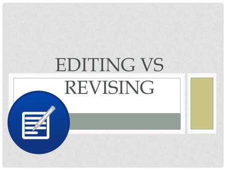 Editing vs Revising.