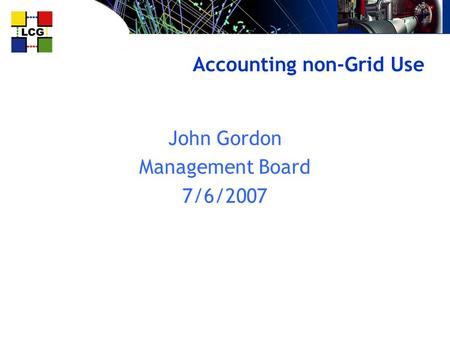 Accounting non-Grid Use John Gordon Management Board 7/6/2007.