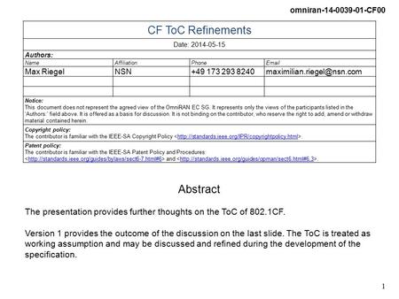 Omniran-14-0039-01-CF00 1 CF ToC Refinements Date: 2014-05-15 Authors: NameAffiliationPhone Max RiegelNSN+49 173 293