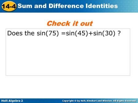 Check it out Does the sin(75) =sin(45)+sin(30) ?.