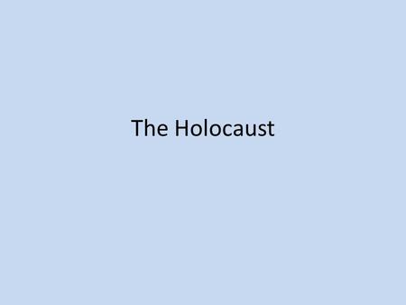 The Holocaust. Facts During the Holocaust 11 million men, women, and children were murdered. Approximately six million of those were Jews. Two thirds.