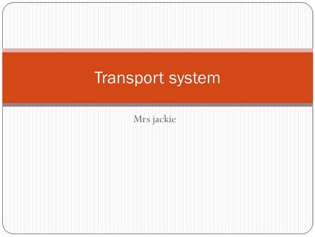 Transport system Mrs jackie.