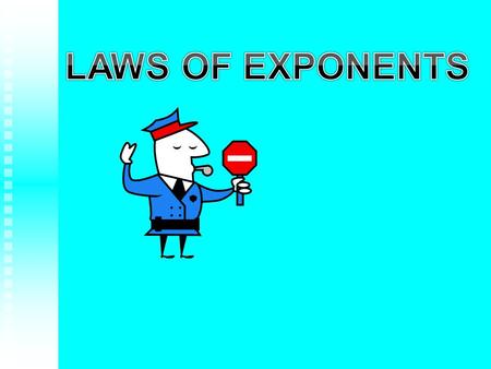 LAWS OF EXPONENTS.