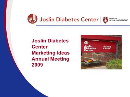 Joslin Diabetes Center Marketing Ideas Annual Meeting 2009.