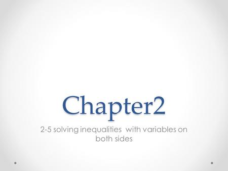 Chapter2 2-5 solving inequalities with variables on both sides.