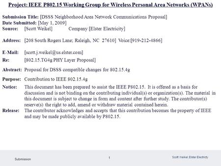 1 May 2009 Doc: IEEE802.15-09-0303-00-004g Submission Scott Weikel, Elster Electricty Project: IEEE P802.15 Working Group for Wireless Personal Area Networks.