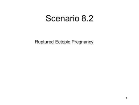 Scenario 8.2 Ruptured Ectopic Pregnancy 1. Chest X-ray 2.