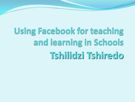 Tshilidzi Tshiredo. Introduction Long time ago even before technologies, social networking platforms and mobile devices, Dewey, J.(1859-1952) stated that.