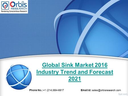 Global Sink Market 2016 Industry Trend and Forecast 2021 Phone No.: +1 (214) 884-6817  id: