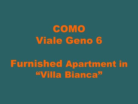 COMO Viale Geno 6 Furnished Apartment in Villa Bianca.