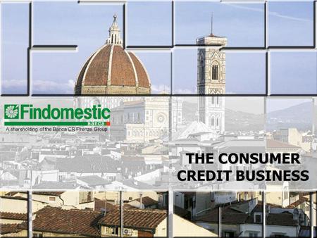 THE CONSUMER CREDIT BUSINESS A shareholding of the Banca CR Firenze Group.