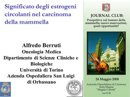 Alfredo Berruti Oncologia Medica Dipartimento di Scienze Cliniche e Biologiche Università di Torino Azienda Ospedaliera San Luigi di Orbassano Significato.