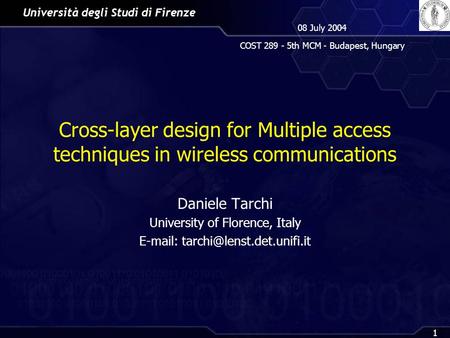 Università degli Studi di Firenze 08 July 2004 COST 289 - 5th MCM - Budapest, Hungary 1 Cross-layer design for Multiple access techniques in wireless communications.