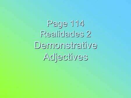 Page 114 Realidades 2 Demonstrative Adjectives