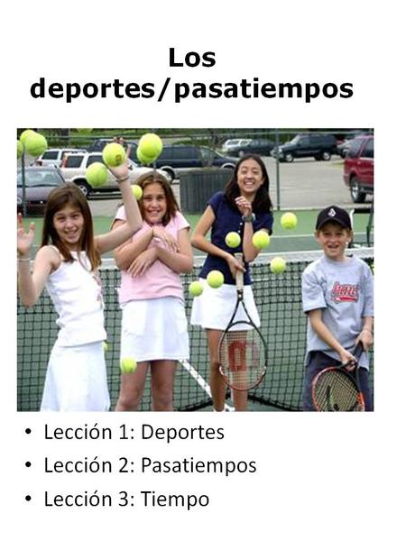Dear Parents: For this quarter in FLES class, we will cover the theme of Sports and Hobbies (los deportes y pasatiempos). Your child will learn about: