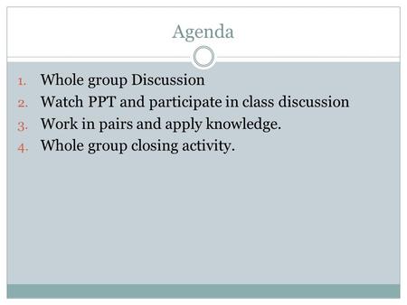 Agenda Whole group Discussion