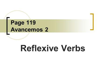 Page 119 Avancemos 2 Reflexive Verbs.