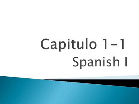 Capitulo 1-1 Spanish I.