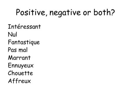 Positive, negative or both?