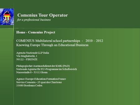 Comenius Tour Operator for a professional business Home - Comenius Project COMENIUS Multilateral school partnerships - 2010 – 2012 Knowing Europe Through.