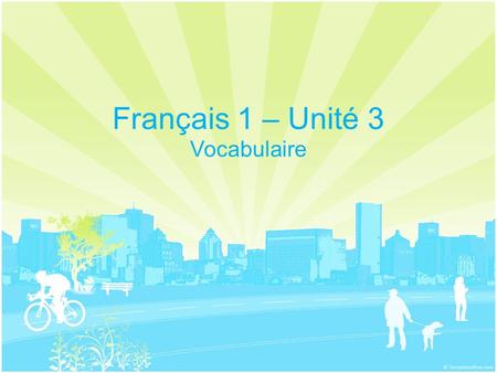 Français 1 – Unité 3 Vocabulaire.