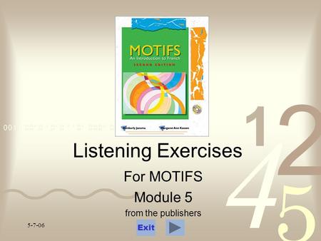 5-7-06 Listening Exercises For MOTIFS Module 5 from the publishers Exit.