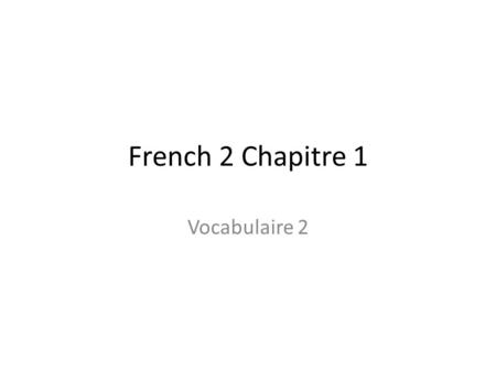 French 2 Chapitre 1 Vocabulaire 2. aller au cinéma – to go to the movies.