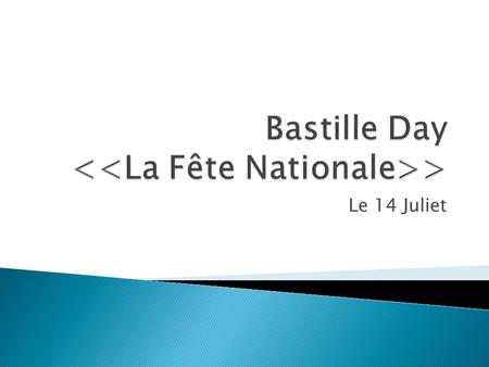 Le 14 Juliet. Bastille Day originated after the Storming of the Bastille on July 14 th, 1789, by revolutionaries in the French Revolution. This was important.