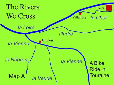 The Rivers We Cross Map A le Cher la Loire l’Indre la Vienne le Négron
