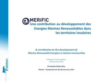 Colloque Croissance Bleue 25 Novembre 2013 Une contribution au développement des Energies Marines Renouvelables dans les territoires insulaires A contribution.