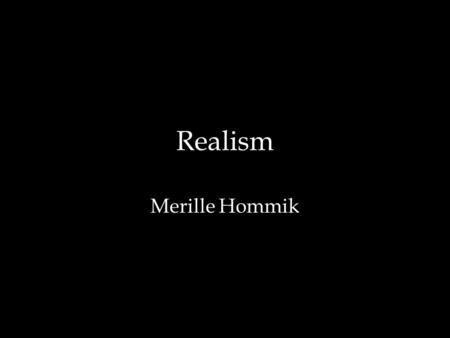 Realism Merille Hommik.