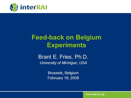 Feed-back on Belgium Experiments