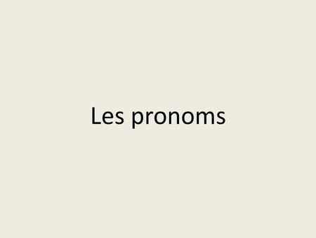 Les pronoms.