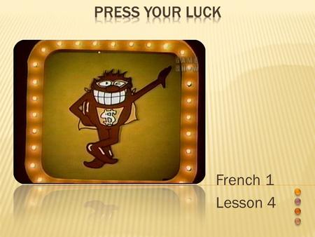 French 1 Lesson 4. Give the English equivalent of the phrase you hear.