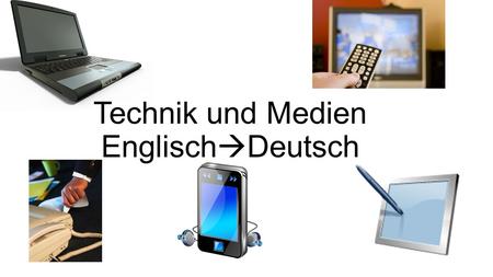 Technik und Medien Englisch Deutsch. anmachen To turn on.