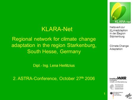 Netzwerk zur KLimaAdaption in der Region StArkenburg Climate Change Adaptation Fachgebiet Umwelt- und Raumplanung 1 KLARA-Net Regional network for climate.