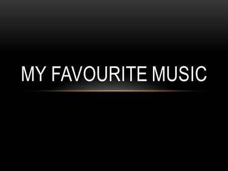 MY FAVOURITE MUSIC I listen to many kinds of music – mainly metal and rock. My favourite bands, that I will tell about in this presentation are: Rammstein.