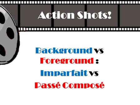 Background vs Foreground : Imparfait vs Passé Composé